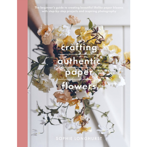 Pen & Sword Books Ltd Crafting Authentic Paper Flowers (häftad, eng)