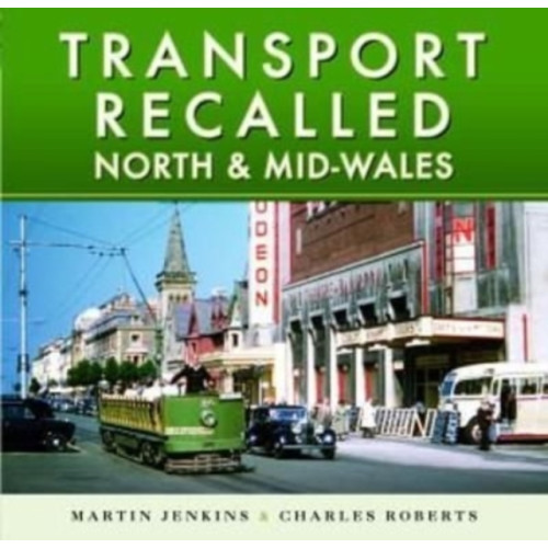 Pen & Sword Books Ltd Transport Recalled: North and Mid-Wales (inbunden, eng)