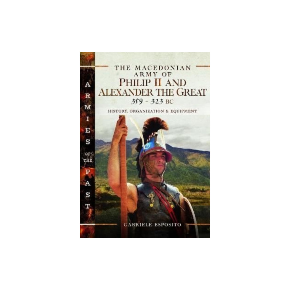 Produktbild för The Macedonian Army of Philip II and Alexander the Great, 359–323 BC (inbunden, eng)