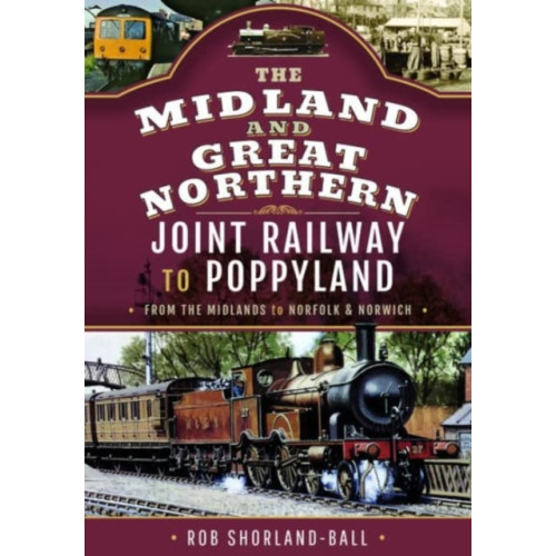 Pen & Sword Books Ltd The Midland & Great Northern Joint Railway to Poppyland (inbunden, eng)