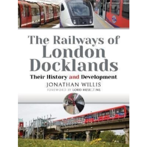 Pen & Sword Books Ltd The Railways of London Docklands (inbunden, eng)