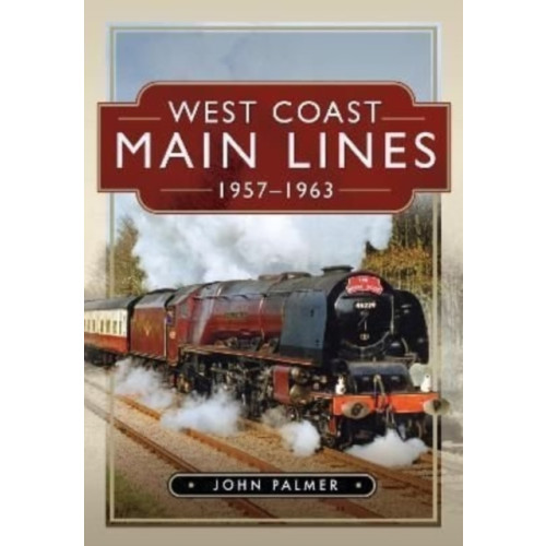 Pen & Sword Books Ltd West Coast Main Lines, 1957-1963 (inbunden, eng)