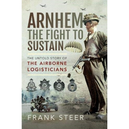 Pen & Sword Books Ltd Arnhem: The Fight To Sustain (häftad, eng)