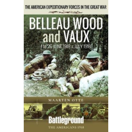 Pen & Sword Books Ltd Belleau Wood and Vaux (häftad, eng)