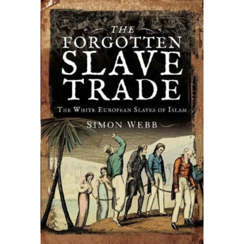 Pen & Sword Books Ltd The Forgotten Slave Trade (häftad, eng)