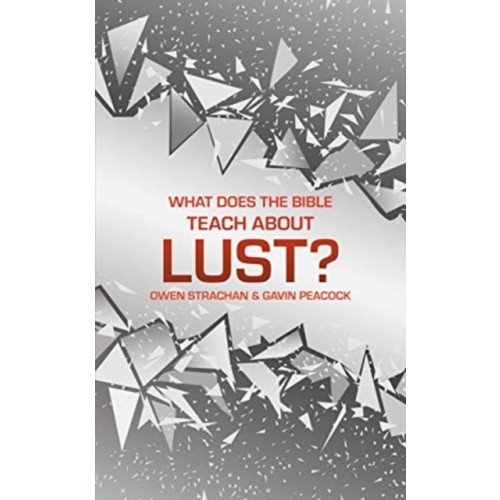 Christian Focus Publications Ltd What Does the Bible Teach about Lust? (inbunden, eng)