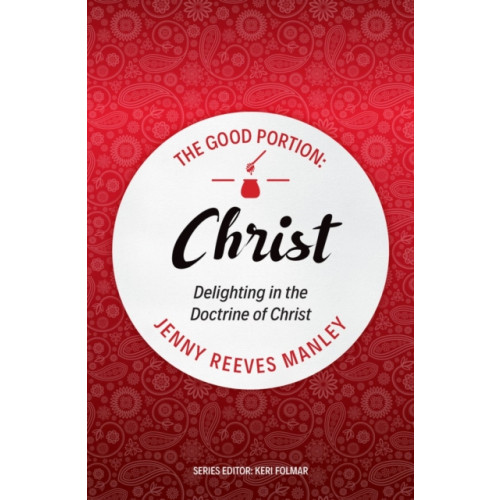 Christian Focus Publications Ltd The Good Portion – Christ (häftad, eng)