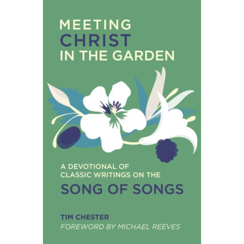 Christian Focus Publications Ltd Meeting Christ in the Garden (inbunden, eng)