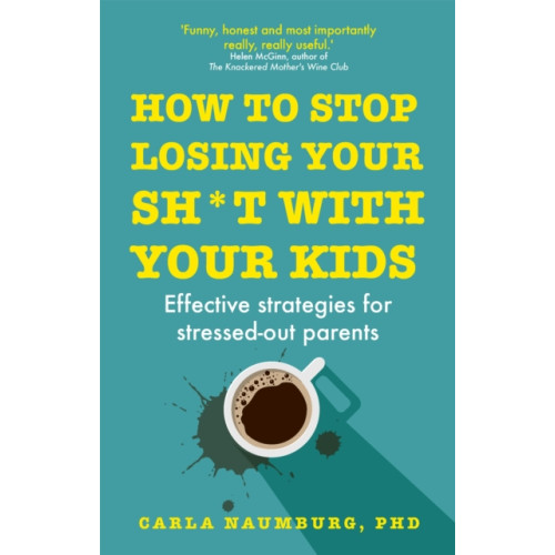 Hodder & Stoughton How to Stop Losing Your Sh*t with Your Kids (häftad, eng)