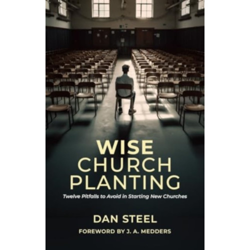 Christian Focus Publications Ltd Wise Church Planting (häftad, eng)
