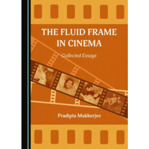 Cambridge Scholars Publishing The Fluid Frame in Cinema (inbunden, eng)