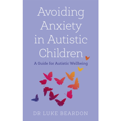John Murray Press Avoiding Anxiety in Autistic Children (häftad, eng)