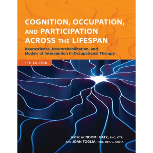 American Occupational Therapy Cognition, Occupation, and Participation Across the Lifespan (häftad, eng)