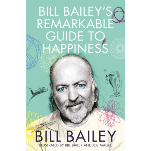 Quercus Publishing Bill Bailey's Remarkable Guide to Happiness (häftad, eng)