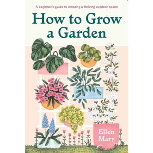 Quercus Publishing How to Grow a Garden (inbunden, eng)