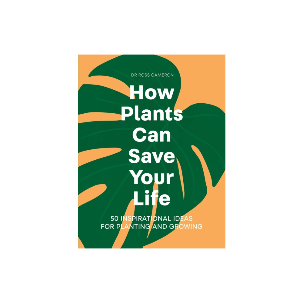 Produktbild för How Plants Can Save Your Life (inbunden, eng)