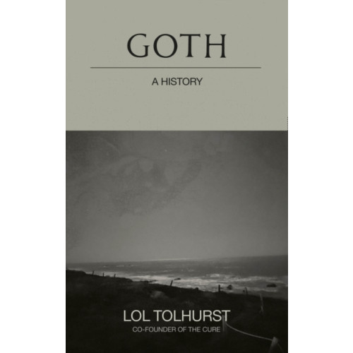 Quercus Publishing Goth: A History (inbunden, eng)