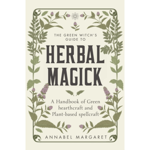 Quercus Publishing The Green Witch's Guide to Herbal Magick (inbunden, eng)