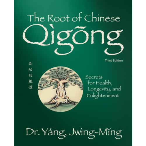 YMAA Publication Center The Root of Chinese Qigong (häftad, eng)