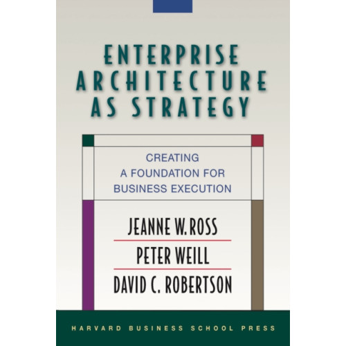 Harvard Business Review Press Enterprise Architecture As Strategy (inbunden, eng)