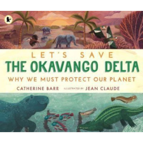 Walker Books Ltd Let's Save the Okavango Delta: Why we must protect our planet (häftad, eng)