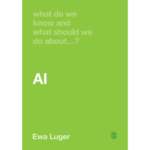 Sage Publications Ltd What Do We Know and What Should We Do About AI? (häftad, eng)