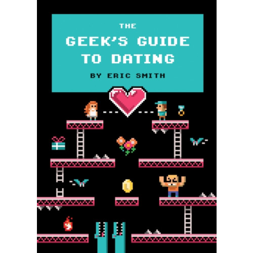 Quirk Books The Geek's Guide to Dating (inbunden, eng)