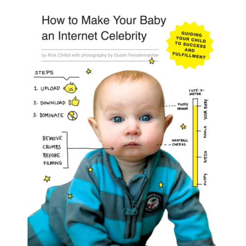 Quirk Books How to Make Your Baby an Internet Celebrity (häftad, eng)