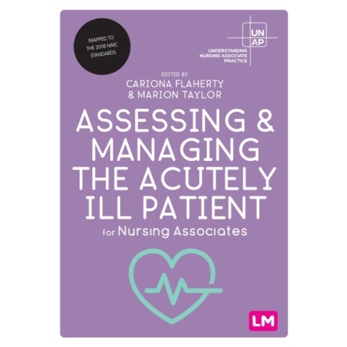 Sage Publications Ltd Assessing and Managing the Acutely Ill Patient for Nursing Associates (häftad, eng)