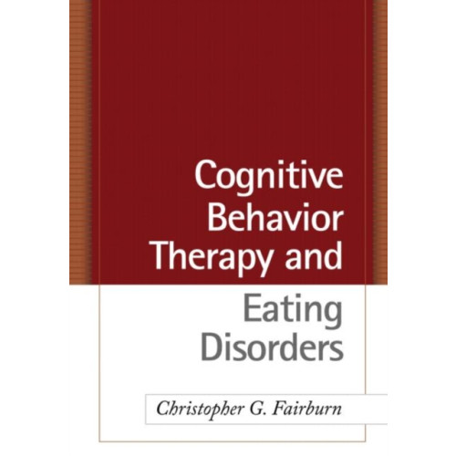 Guilford Publications Cognitive Behavior Therapy and Eating Disorders (inbunden, eng)