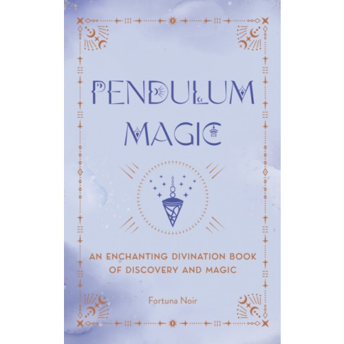 Quarto Publishing Group USA Inc Pendulum Magic (inbunden, eng)