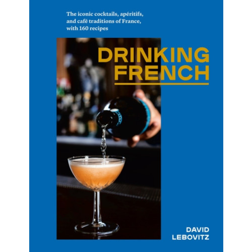 Ten Speed Press Drinking French (inbunden, eng)