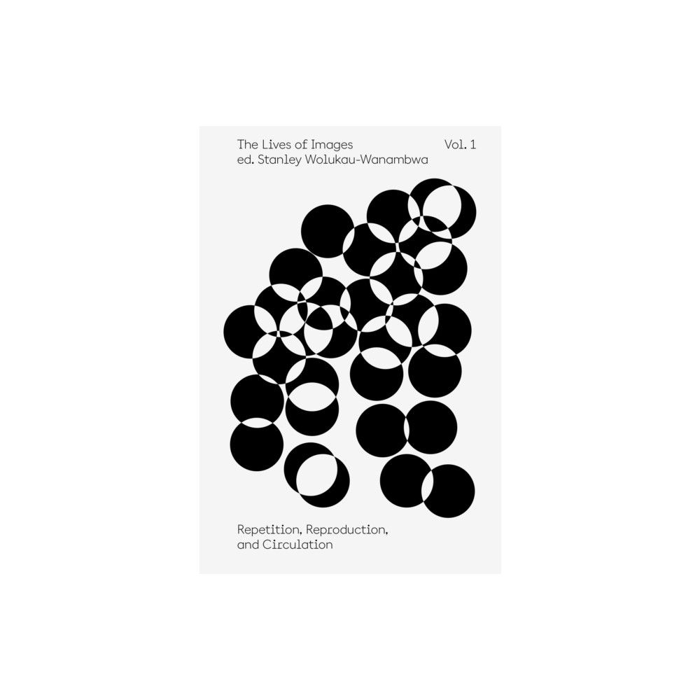 Produktbild för The Lives of Images, Vol I: Repetition, Reproduction, Circulation (häftad, eng)