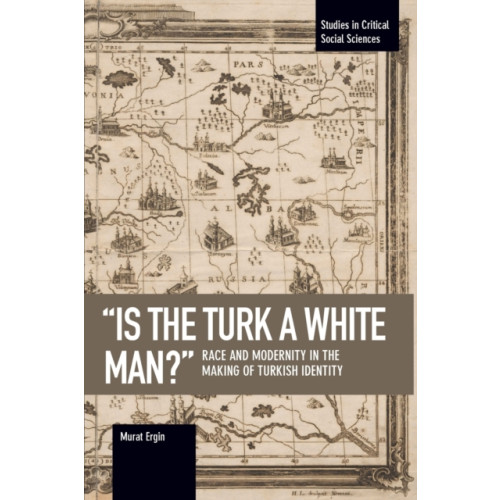 Haymarket Books 'is The Turk A White Man?' (häftad, eng)