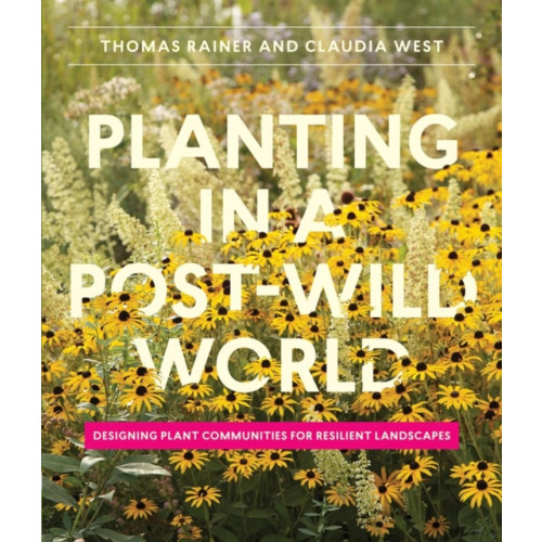 Workman Publishing Planting in a Post-Wild World (inbunden, eng)