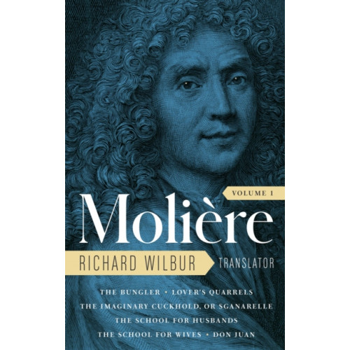 The Library of America Moliere: The Complete Richard Wilbur Translations, Volume 1 (inbunden, eng)