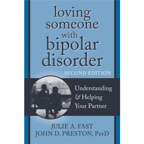 New Harbinger Publications Loving Someone with Bipolar Disorder, Second Edition (häftad, eng)