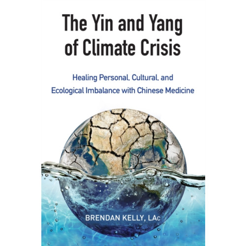 North Atlantic Books,U.S. The Yin and Yang of Climate Crisis (häftad, eng)