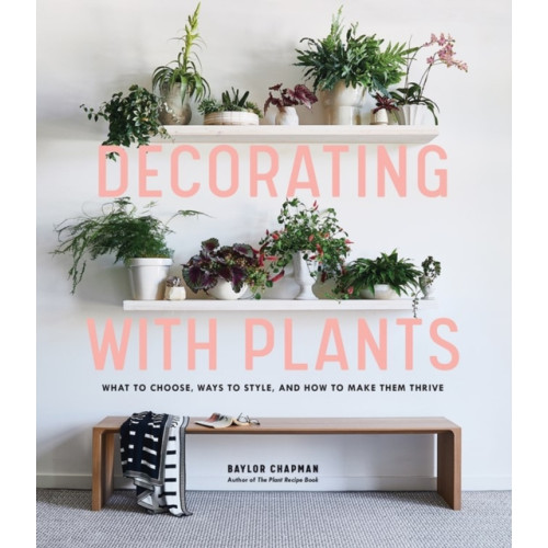 Workman Publishing Decorating with Plants (inbunden, eng)