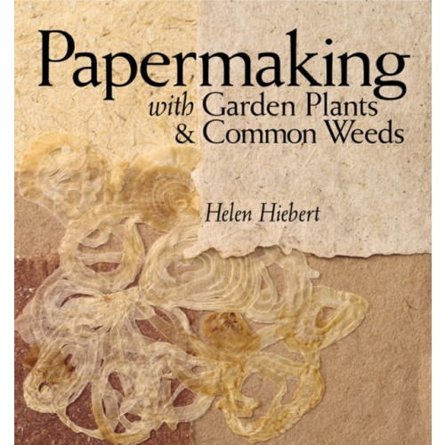 Workman Publishing Papermaking with Garden Plants & Common Weeds (häftad, eng)