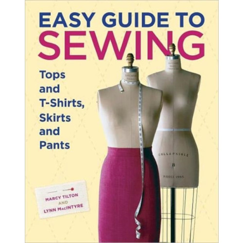 Taunton Press Inc Easy Guide to Sewing Tops and T–Shirts, Skirts and  Pants (inbunden, eng)