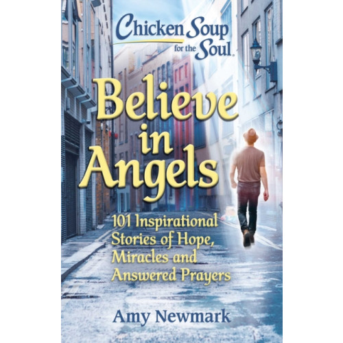 Chicken Soup for the Soul Publishing, LLC Chicken Soup for the Soul: Believe in Angels (häftad, eng)