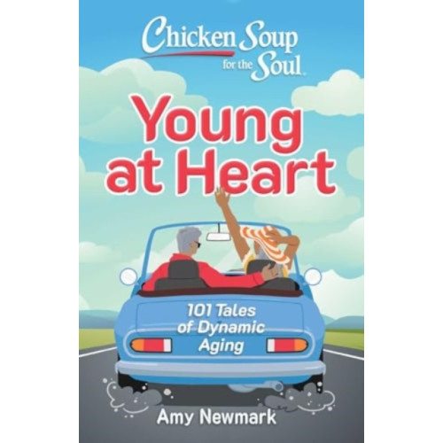 Chicken Soup for the Soul Publishing, LLC Chicken Soup for the Soul: Young at Heart (häftad, eng)