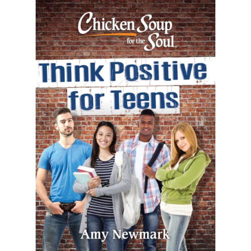 Chicken Soup for the Soul Publishing, LLC Chicken Soup for the Soul: Think Positive for Teens (häftad, eng)