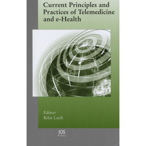 IOS Press Current Principles and Practices of Telemedicine and e-Health (inbunden, eng)