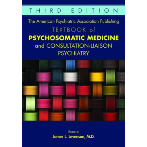 American Psychiatric Association Publishing The American Psychiatric Association Publishing Textbook of Psychosomatic Medicine and Consultation-Liaison Psychiatry (inbunden, eng)