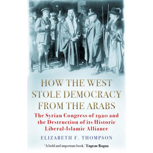 Grove Press / Atlantic Monthly Press How the West Stole Democracy from the Arabs (häftad, eng)