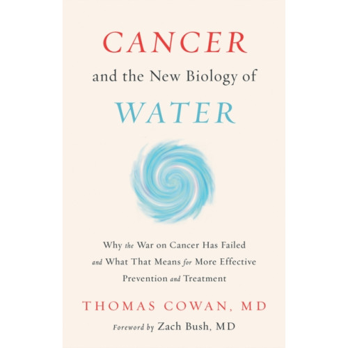 Chelsea Green Publishing Co Cancer and the New Biology of Water (inbunden, eng)