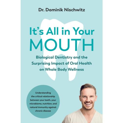 Chelsea Green Publishing Co It's All in Your Mouth (häftad, eng)
