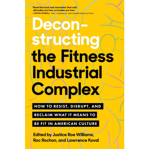 North Atlantic Books,U.S. Deconstructing the Fitness - Industrial Complex (häftad, eng)